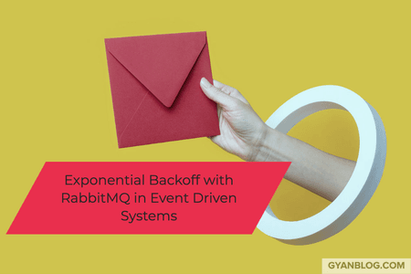 Why Exponential Backoff in Rabbitmq or In Event-Driven Systems