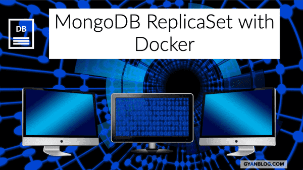 How To Run MongoDB Replica Set On Docker | GyanBlog