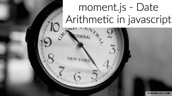 Moment.js - How to perform date relatedd arithmetic in javascript/NodeJs