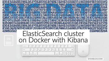 How to run ElasticSearch cluster on Docker with Kibana on Linux
