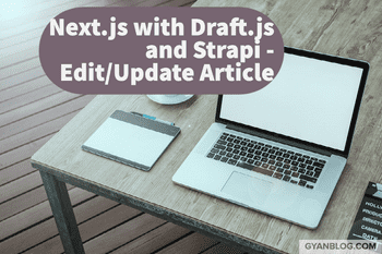 How to use Draft.js WYSWYG with Next.js and Strapi Backend, Edit/Update Saved Article