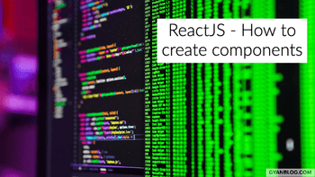 ReactJS - How to create ReactJS components